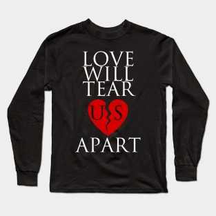 Love will tear us Long Sleeve T-Shirt